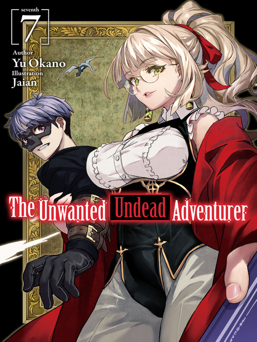 Title details for The Unwanted Undead Adventurer, Volume 7 by Yu Okano - Available